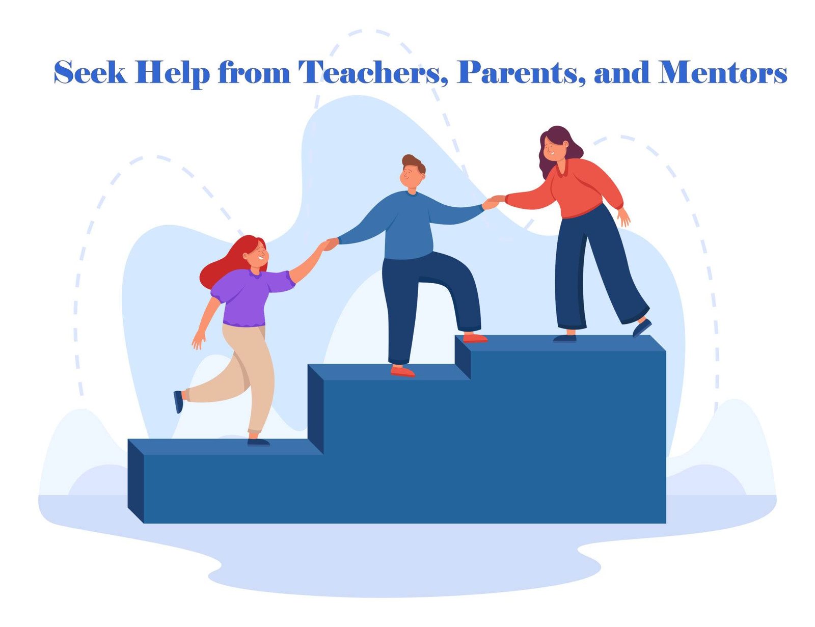 Seek Help from Teachers Parents and Mentors